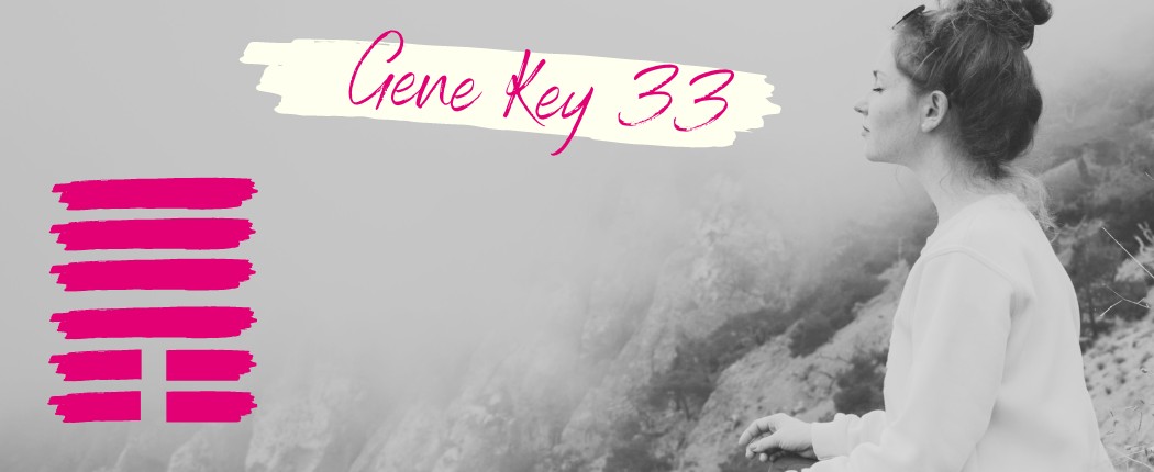 Gene Key 33 (Deutsch: Genschlüssel 33)